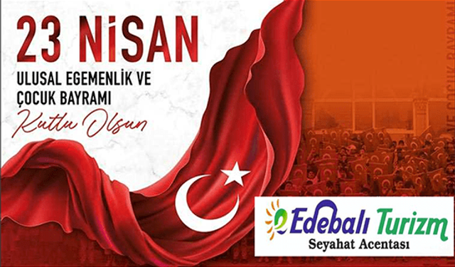 EDEBALİ TURİZM 23 NİSAN KUTLAMA