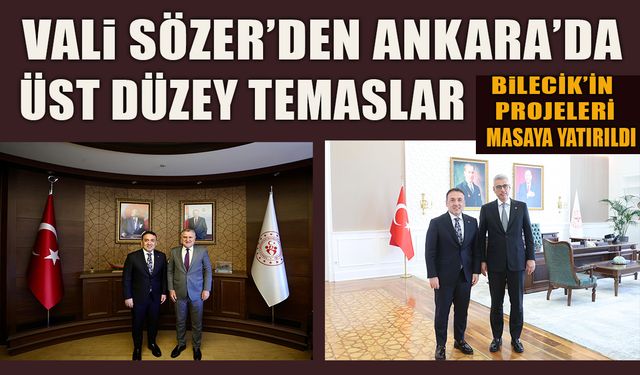 Vali Sözer’den Ankara’da Üst Düzey Temaslar