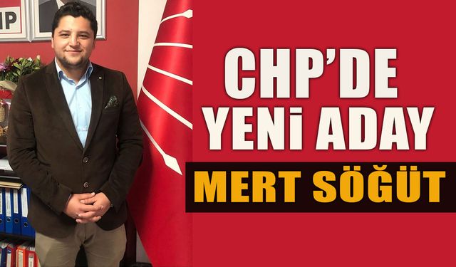 CHP'DE YENİ ADAY: MERT SÖĞÜT