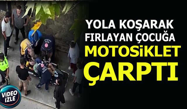 Bilecik'te yola koşarak fırlayan çocuğa motosiklet çarptı