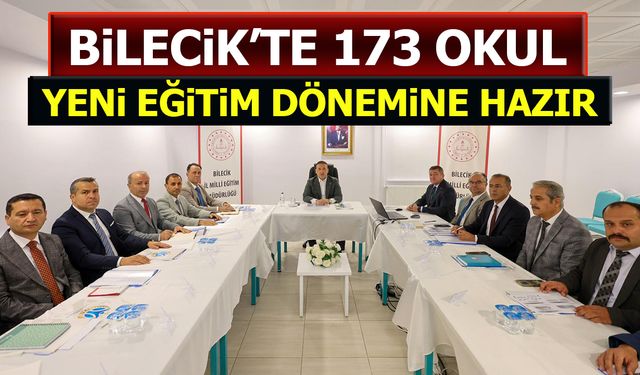BİLECİK’TE 173 OKUL YENİ EĞİTİM DÖNEMİNE HAZIR