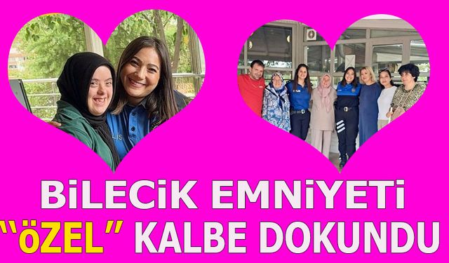 Bilecik Emniyeti ‘’Özel’’ Kalbe Dokundu