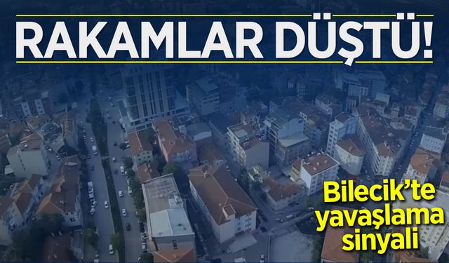 RAKAMLAR DÜŞTÜ: BİLECİK’TE YAVAŞLAMA SİNYALİ!