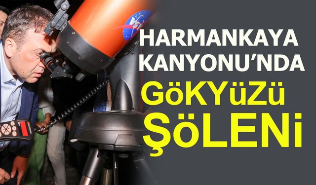 HARMANKAYA KANYONU'NDA GÖKYÜZÜ ŞÖLENİ