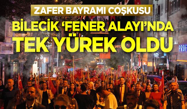 Bilecik "Fener Alayı"nda tek yürek oldu!