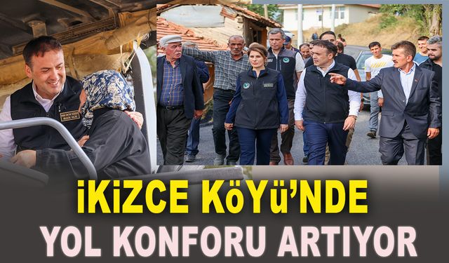 İKİZCE KÖYÜ'NDE YOL KONFORU ARTIYOR