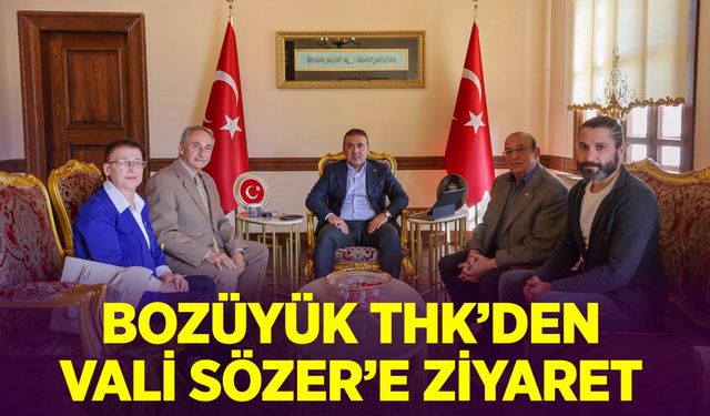 BOZÜYÜK THK’DEN VALİ SÖZER'E ZİYARET