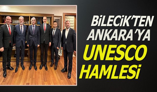 Bilecik'ten Ankara'ya UNESCO Hamlesi
