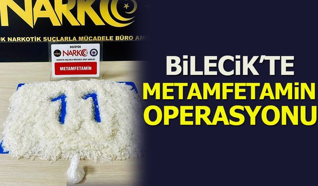 Bilecik'te Metamfetamin Operasyonu!