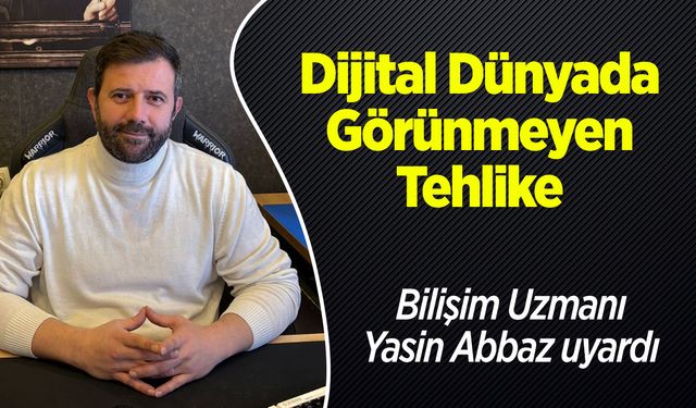 Dijital Dünyada Görünmeyen Tehlike