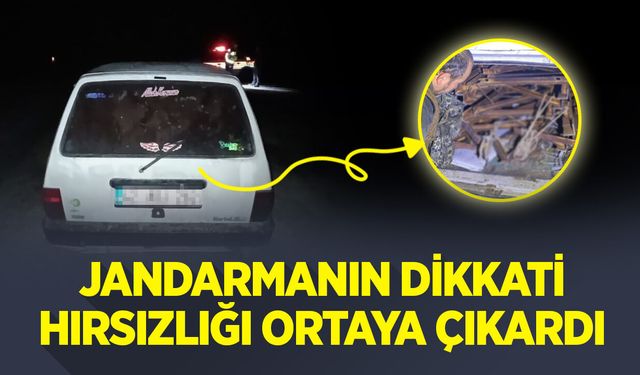 Jandarmanın Dikkati Hırsızlığı Ortaya Çıkardı