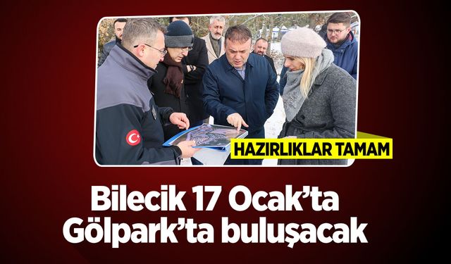 Bilecik 17 Ocak’ta Gölpark’ta Buluşacak