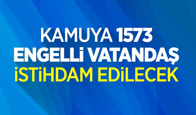 Kamuya 1573 Engelli Vatandaş İstihdamı