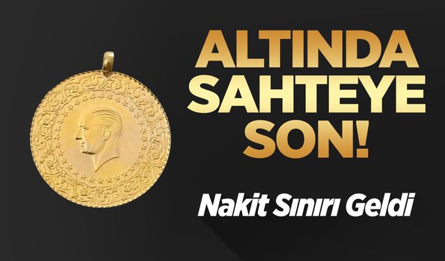Altında Sahteye Son: Nakit Sınırı Geldi