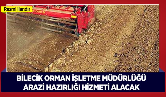 ARAZİ HAZIRLIĞI HİZMETİ ALINACAKTIR