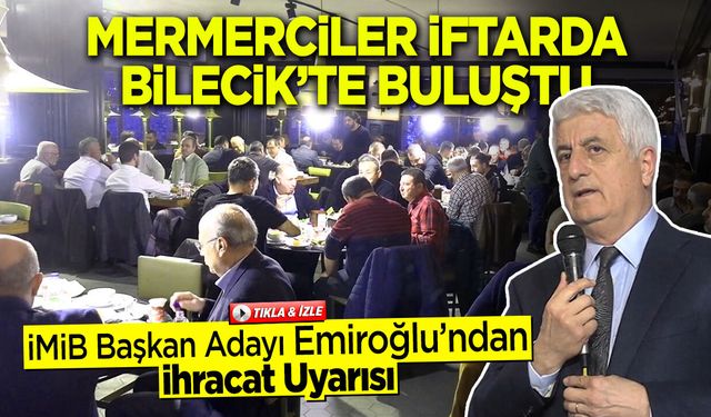 Mermerciler İftarda Bilecik'te Buluştu