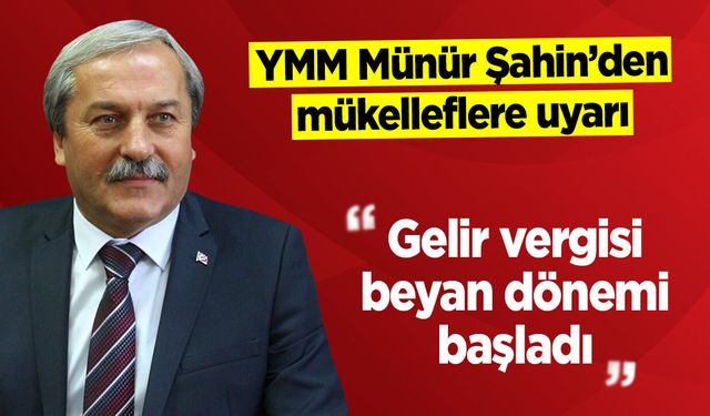 YMM Münür Şahin’den mükelleflere uyarı