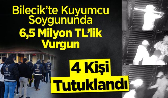 Bilecik’te Kuyumcu Soygununda 6,5 Milyon TL’lik Vurgun