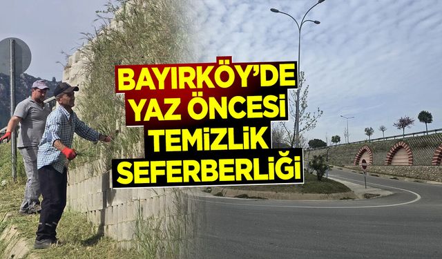 Bayırköy’de Yaz Öncesi Temizlik Seferberliği