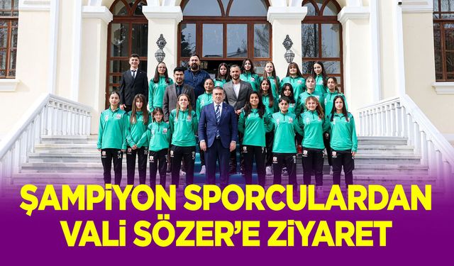 Şampiyon Sporculardan Vali Sözer’e Ziyaret