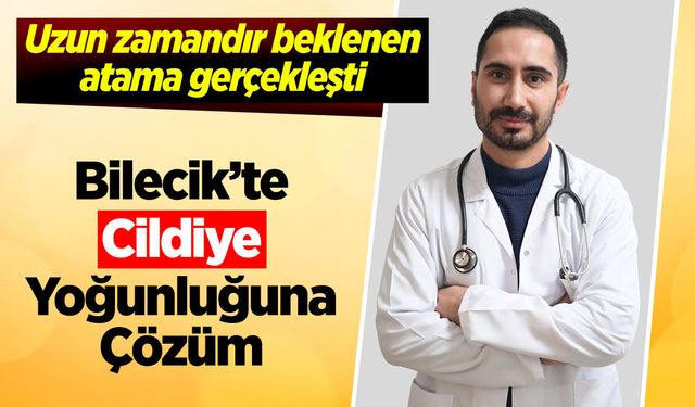 Bilecik’te Cildiye Yoğunluğuna Çözüm