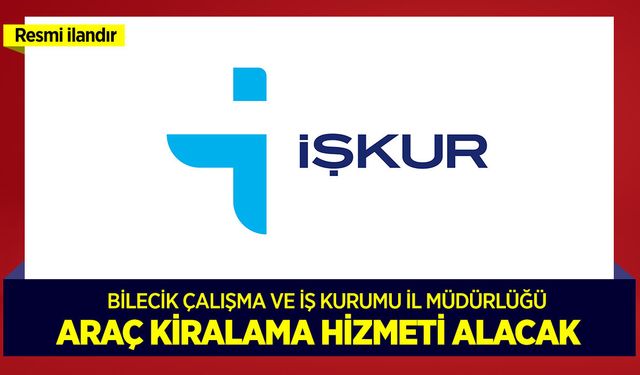 ARAÇ KİRALAMA HİZMETİ ALINACAKTIR