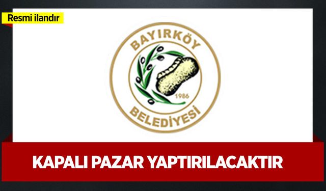 KAPALI PAZAR YAPTIRILACAKTIR