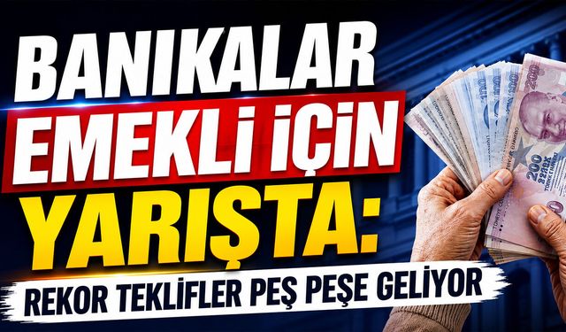 Bankalar emekli için yarışta: Rekor teklifler peş peşe geliyor