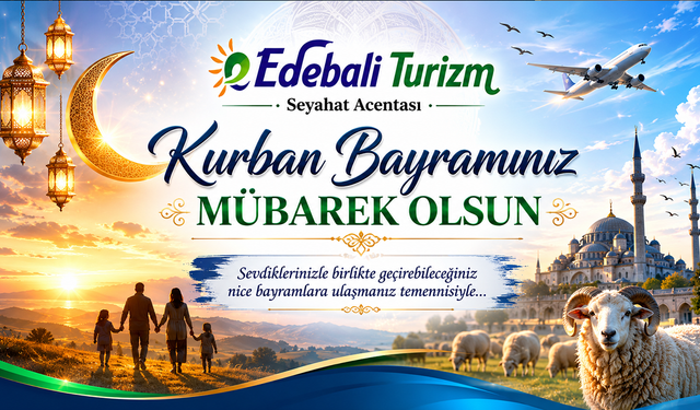 EDEBALİ TURİZM KURBAN BAYRAMI TEBRİĞİ