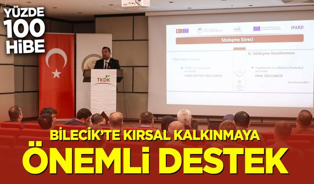 BİLECİK’TE KIRSAL KALKINMAYA ÖNEMLİ DESTEK