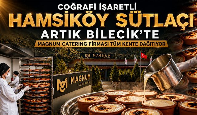 Coğrafi İşaretli Hamsiköy Sütlacı Artık Bilecik’te