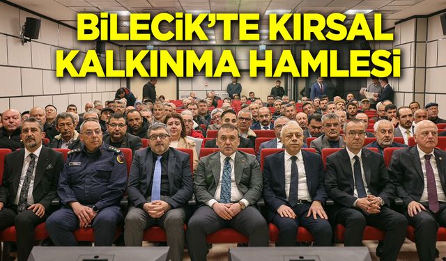 Bilecik’te Kırsal Kalkınma Hamlesi
