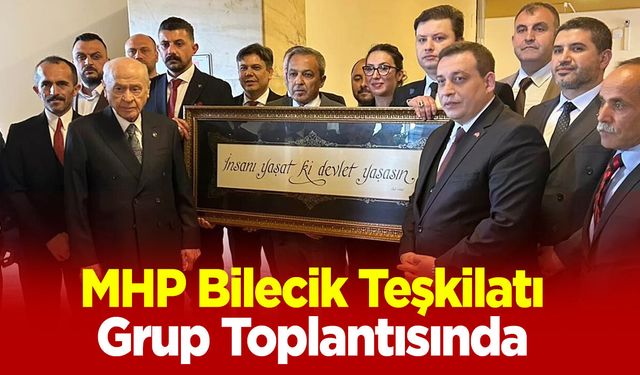 MHP Bilecik Teşkilatı Grup Toplantısında