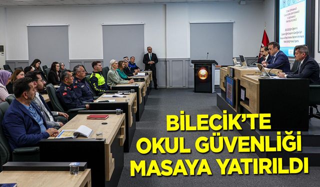 Bilecik’te okul güvenliği masaya yatırıldı