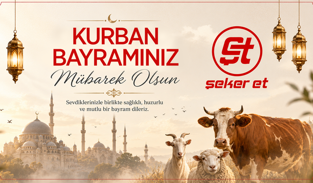 ŞEKER ET KURBAN BAYRAMI TEBRİĞİ
