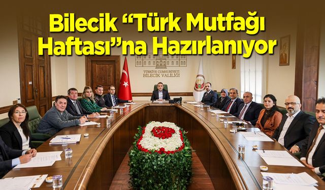 Bilecik Türk Mutfağı Haftası'na Hazırlanıyor