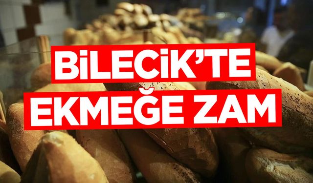 Bilecik'te ekmeğe zam!
