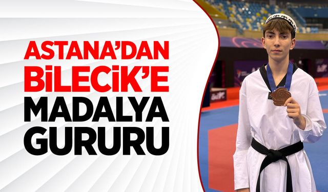 Astana’dan Bilecik’e Madalya Gururu