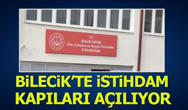 Bilecik’te İstihdam Kapıları Açılıyor