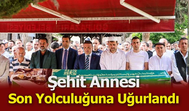 Şehit Annesi Son Yolculuğuna Uğurlandı