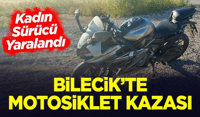 Bilecik'te Motosiklet Kazası: Kadın Sürücü Yaralandı