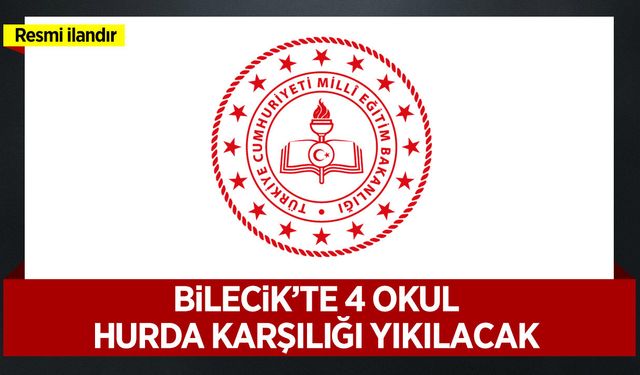 BİLECİK İL MİLLİ EĞİTİM MÜDÜRLÜĞÜNE BAĞLI 4 OKULUN HURDA KARŞILIĞI YIKIM İŞİ İHALE İLANI