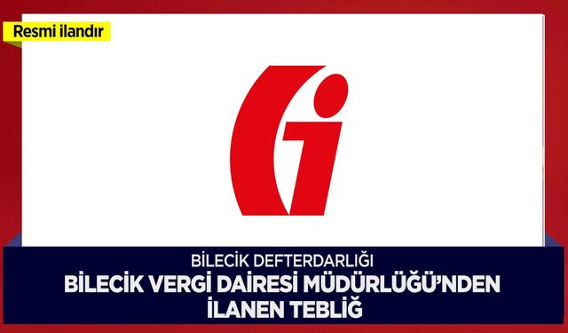 BİLECİK DEFTERDARLIĞI BİLECİK VERGİ DAİRESİ MÜDÜRLÜĞÜ