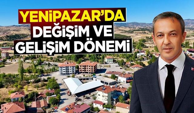 Yenipazar’da Değişim ve Gelişim Dönemi
