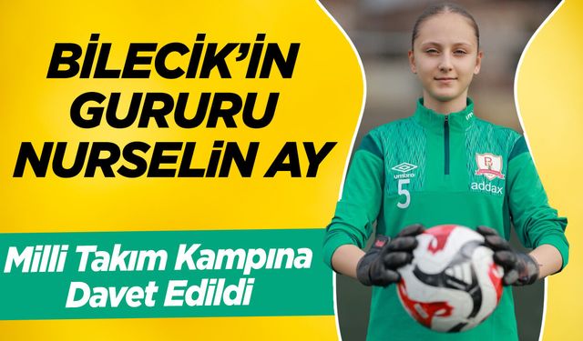 Bilecik'in Gururu Nurselin Ay
