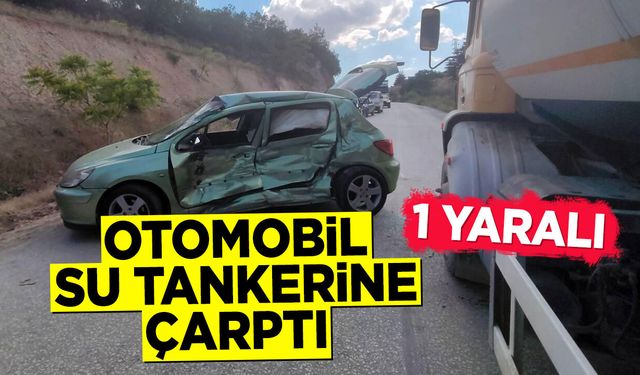 Bilecik'te Otomobil Su Tankerine Çarptı: 1 Yaralı