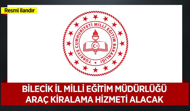 ARAÇ KİRALAMA HİZMETİ ALINACAKTIR