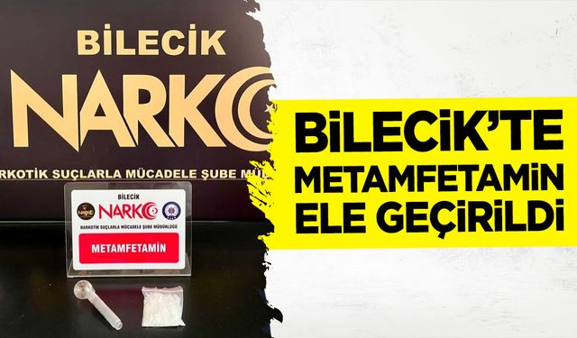Bilecik’te Metamfetamin ele geçirildi