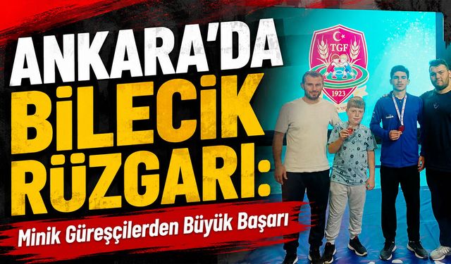 Ankara'da Bilecik Rüzgarı: Minik Güreşçilerden Büyük Başarı