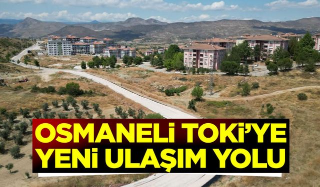 Osmaneli TOKİ’ye Yeni Ulaşım Yolu